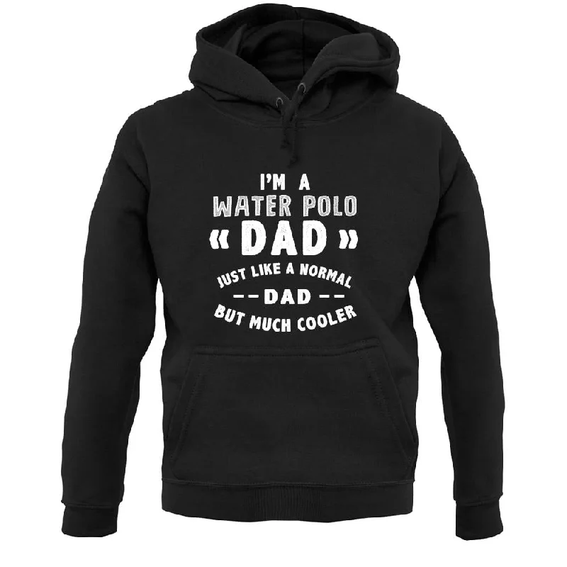 I'm A Water Polo Dad Unisex Hoodie