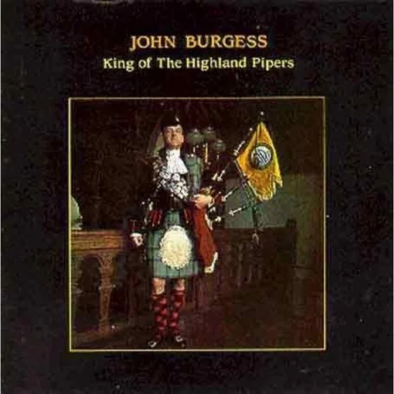 John Burgess - King Of The Highland Pipers